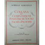 SCHINELLI COLLANA DI COMPOSIZIONI POLIFONOCHE VOCALI SACRE E PROFANE VOLUME 3