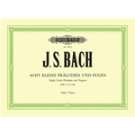 BACH J.S. 8 KLEINE PRAELUDEN UND FUGEN PER ORGANO BWV 553-560