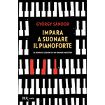 SANDOR IMPARA A SUONARE IL PIANOFORTE LE SEMPLICI LEZIONI DI UN GRANDE MAESTRO