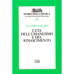 GALLICO L'ETA' DELL'UMANESIMO E DEL RINASCIMENTO STORIA DELLA MUSICA VOLUME 4