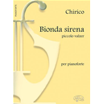 CHIRICO BIONDA SIRENA PICCOLO VALZER PER PIANOFORTE