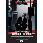 MAZZOTTA DALL'ACCIAIERIA ALLA FABBRICA DEI SUONI L'OFFICINA ARTISTICA DI GIOVANNI TAMBORRINO