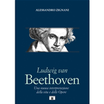 ZIGNANI BEETHOVEN UNA NUOVA INTERPRETAZIONE DELLA VITA E DELLE OPERE