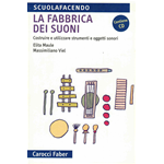 MAULE - VIEL  LA FABBRICA DEI SUONI COSTRUIRE E UTILIZZARE STRUMENTI E OGGETTI SONORI CON CD