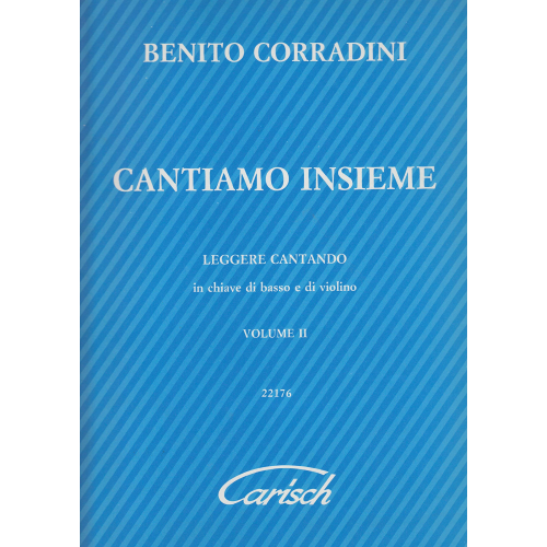 CORRADINI CANTIAMO INSIEME LEGGERE CANTANDO IN CHIAVE DI BASSO E DI VIOLINO VOLUME II METODO PER CANTO