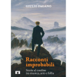 PAGANO RACCONTI IMPROBABILI STORIE AL CONFINE TRA MUSICA.ARTE E FOLLIA