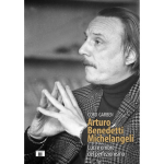 GARBEN ARTURO BENEDETTI MICHELANGELI LUCI E OMBRE DEL PERFEZIONISMO
