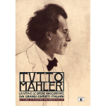 FOURNIER-FACIO TUTTO MAHLER LA VITA E LE OPERE RACCONTATE DAI GRANDI ESPERTI ITALIANI