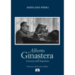 FEROLI ALBERTO GINASTERA L'ESSENZA DELL'ARGENTINA