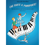 MORELLINI CHE FORTE IL PIANOFORTE METODO DIDATTICO PER I PRIMI ANNI DI STUDIO LIVELLO 1