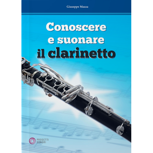 MAZZA CONOSCERE E SUONARE IL CLARINETTO