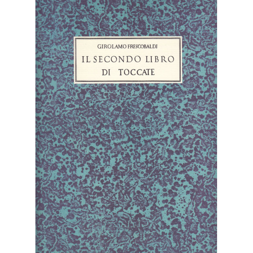 FRESCOBALDI IL SECONDO LIBRO DI TOCCATE PER ORGANO