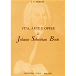 FORKEL VITA ,ARTE E OPERE DI Johann Sebastian BACH