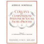 SCHINELLI COLLANA DI COMPOSIZIONI POLIFONICHE VOCALI SACRE E PROFANE VOLUME 1